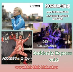 “Suddenly Express vol.8" KEEWO/トミー(the HANGOVERS)/ハヤトミルクティーパーティー