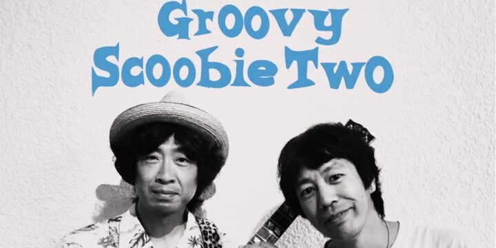 『とにかくご機嫌なSCOOBIE TWO』  【出演】 コヤマシュウ・マツキタイジロウ （SCOOBIE DO）